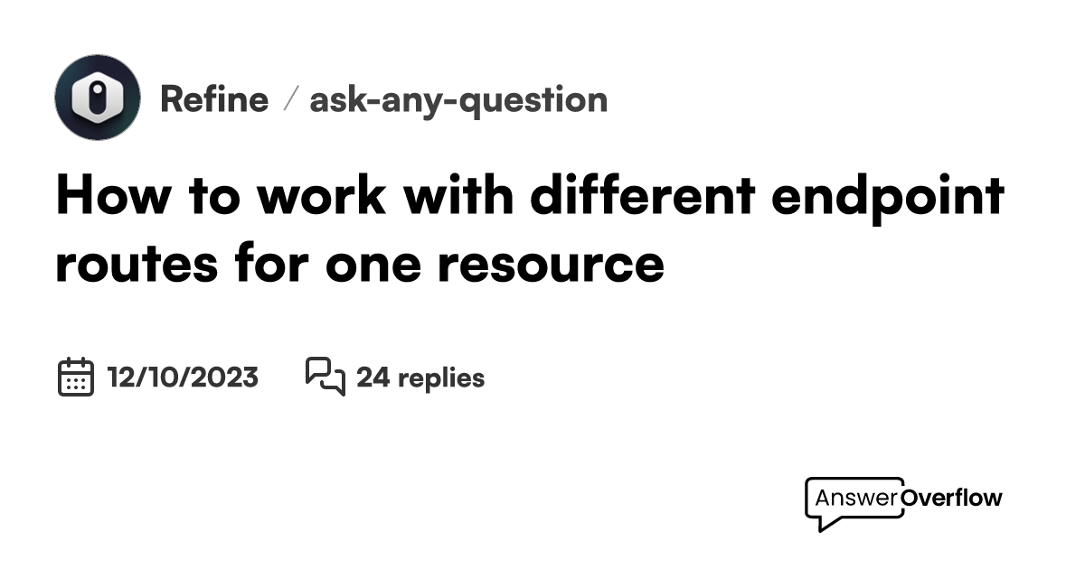 How to work with different endpoint routes for one resource? Refine