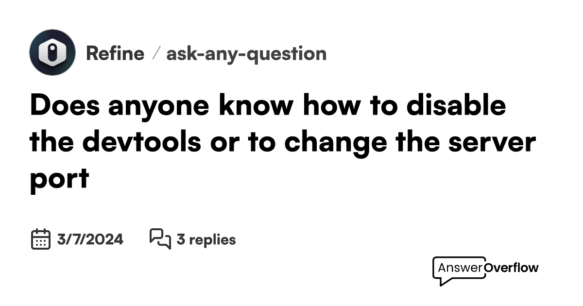 Does anyone know how to disable the devtools or to change the server ...